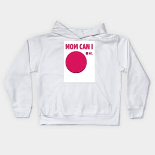 Mom Can I Kids Hoodie